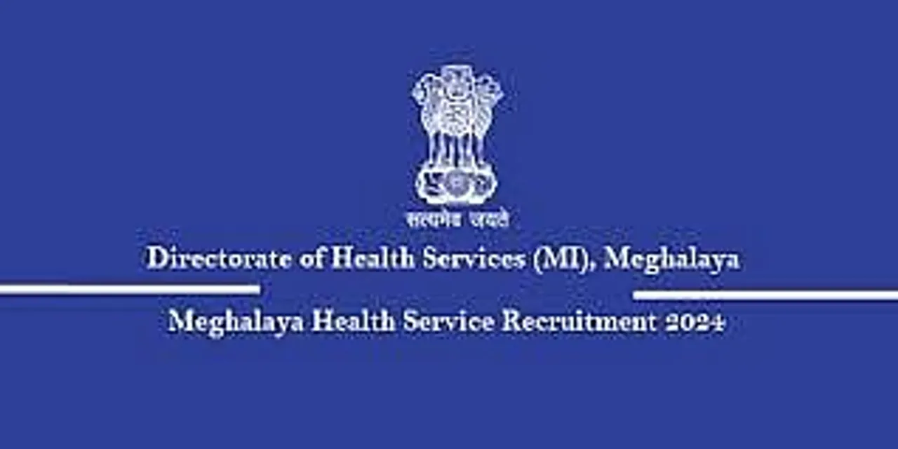 Meghalaya Health Service Recruitment 2024 - Health Officer Vacancy